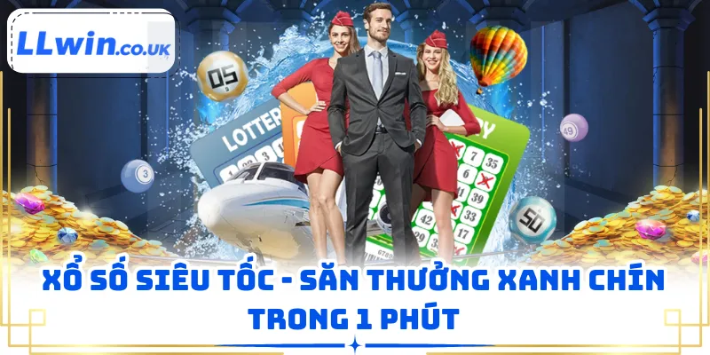 Xổ Số Siêu Tốc - Săn Thưởng Xanh Chín Trong 1 Phút